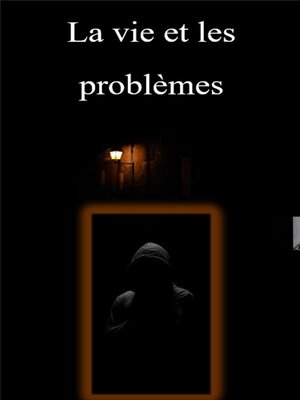 cover image of La vie et les problèmes